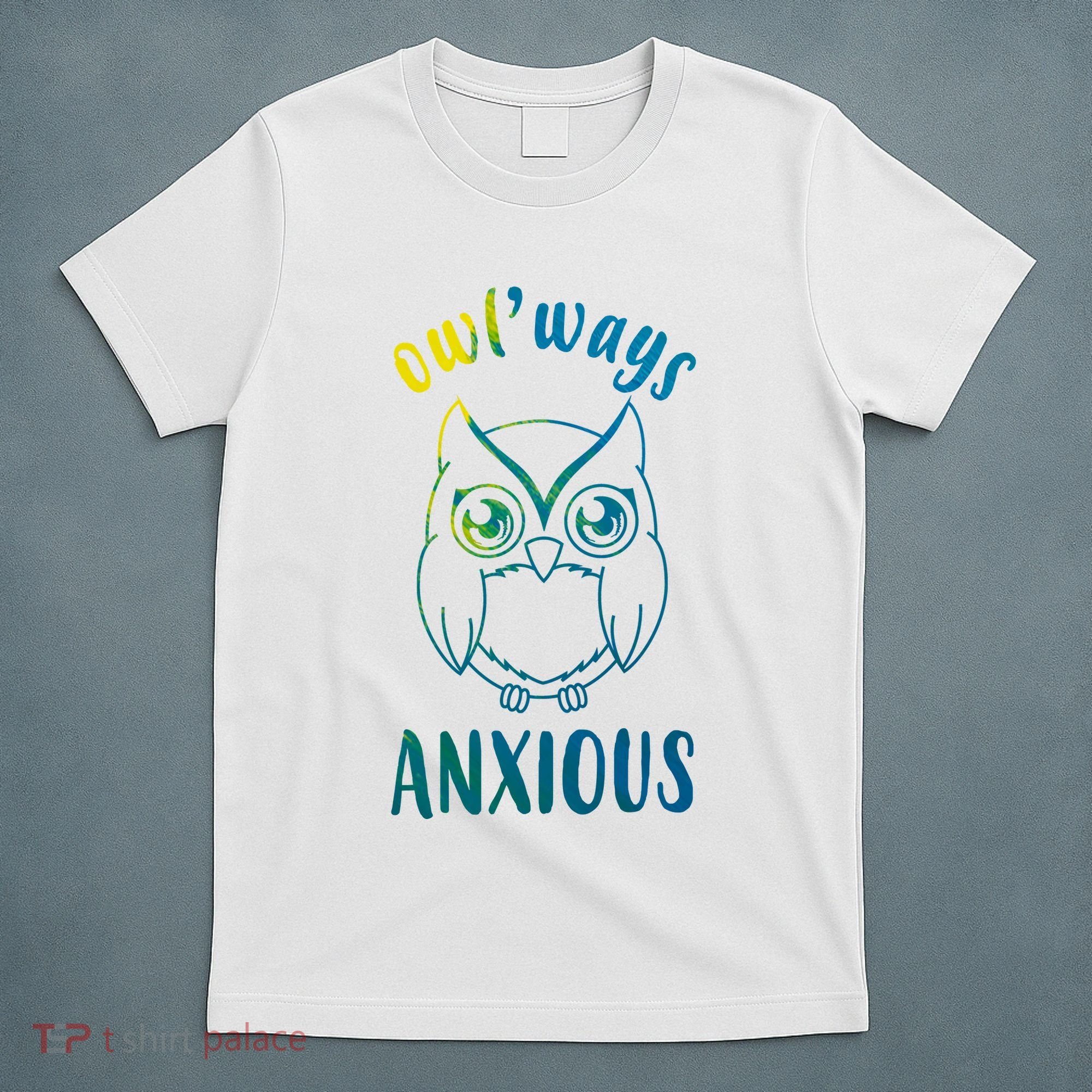 Always Anxious Owl Funny T-Shirt