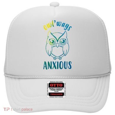 Always Anxious Owl Funny Hat