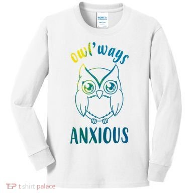 Always Anxious Owl Funny Kids Long Sleeve Shirt