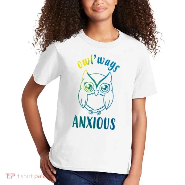 Always Anxious Owl Funny Kids T-Shirt
