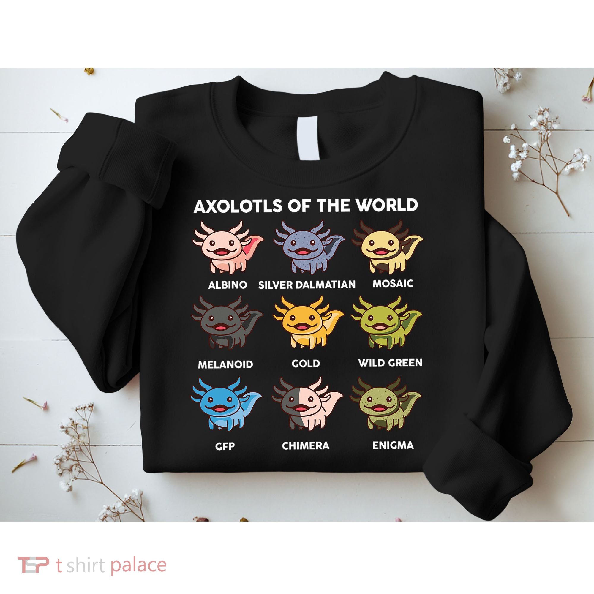 Axolotl-  Axolotl Of World  Sweatshirt