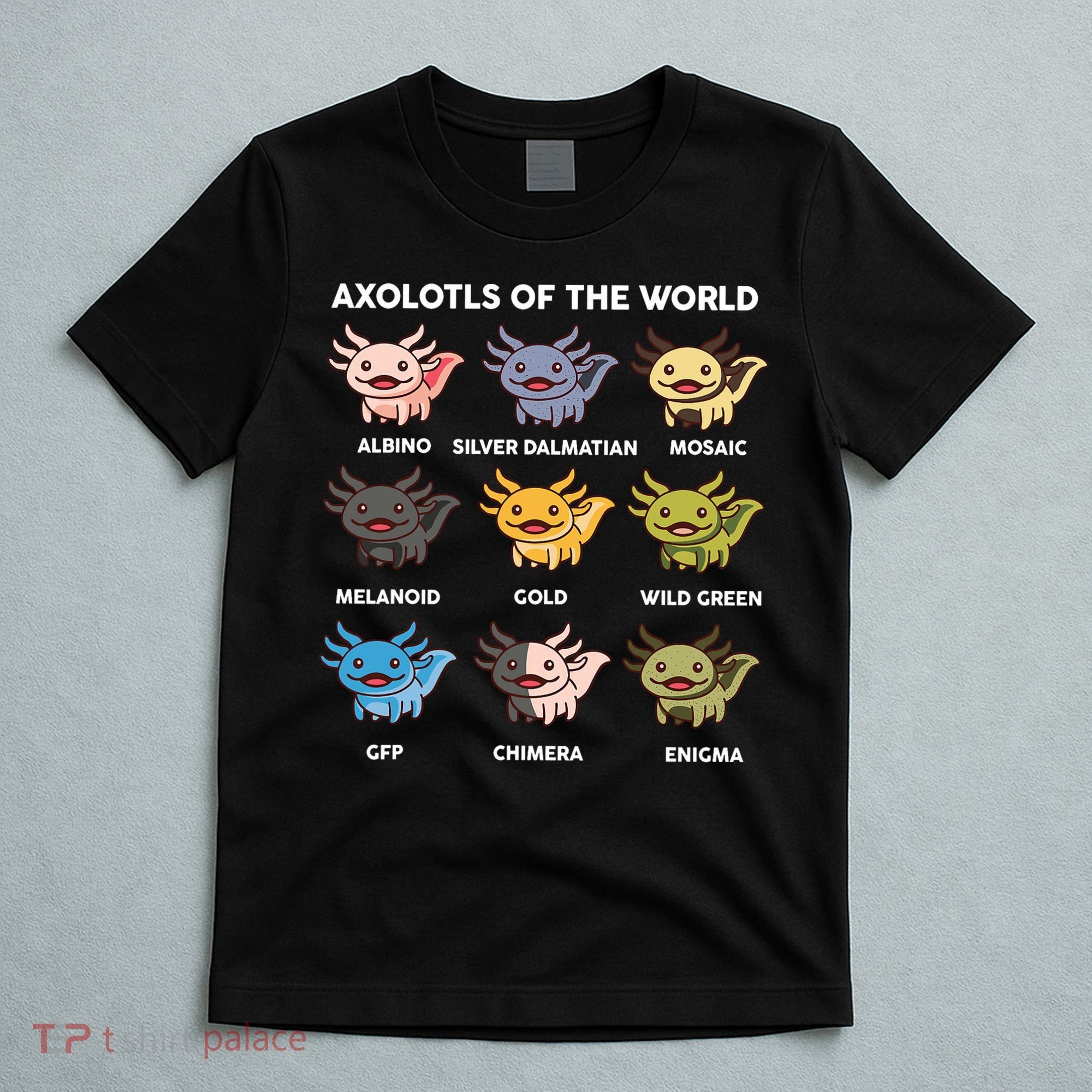 Axolotl-  Axolotl Of World  T-Shirt
