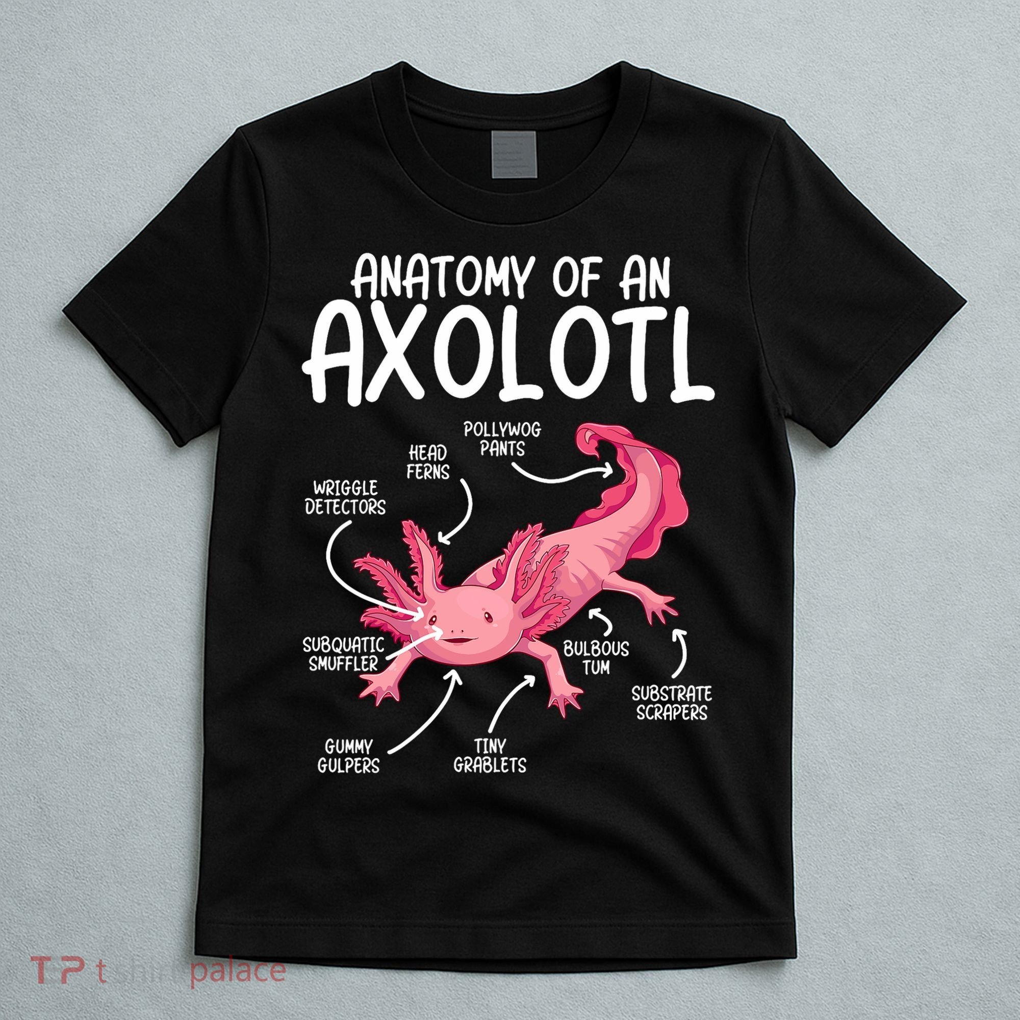 Axolotl Anatomy Of Axolotl Science Pet Axolotl Lover T-Shirt