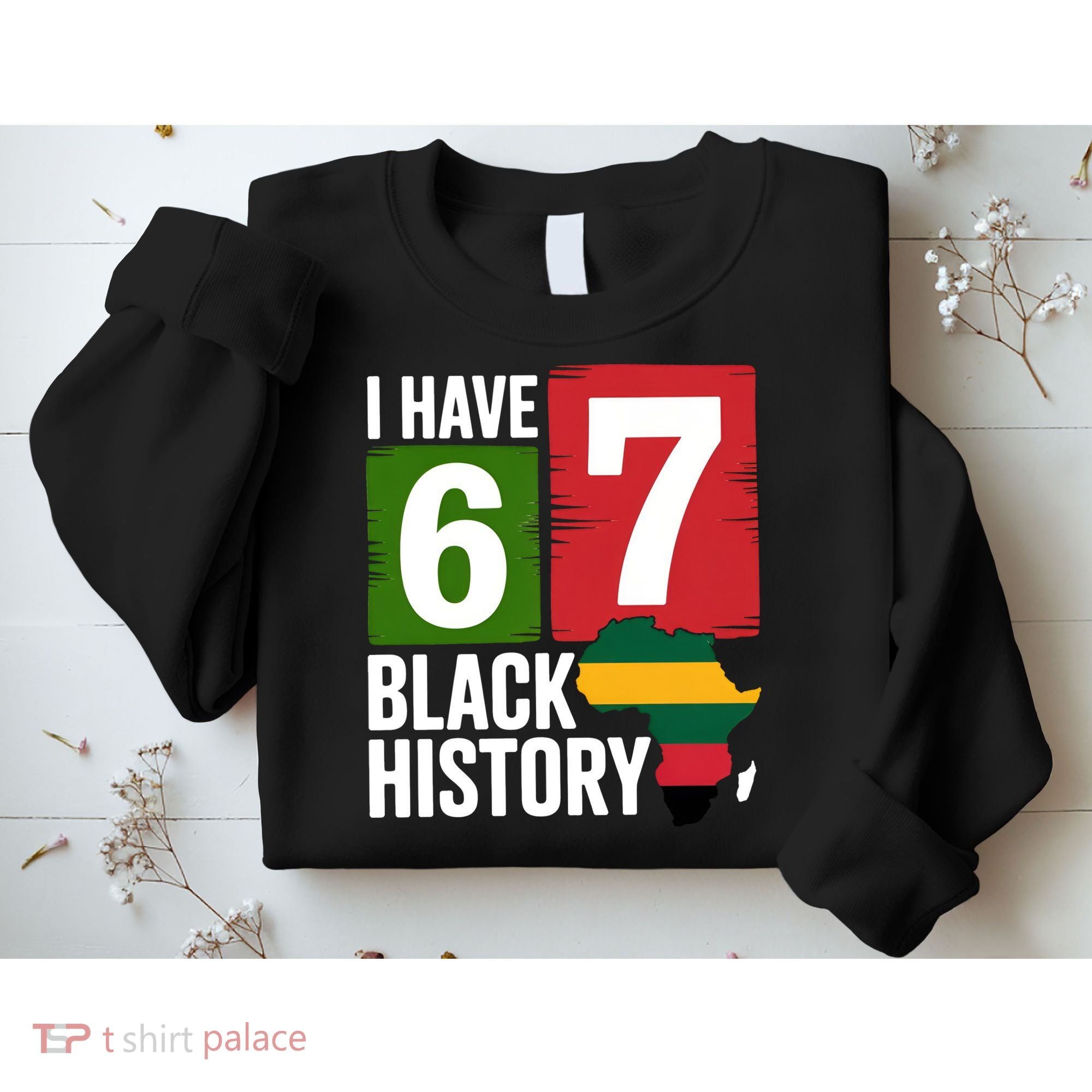 African American Pride I Have 67 Black History Sweatshirt