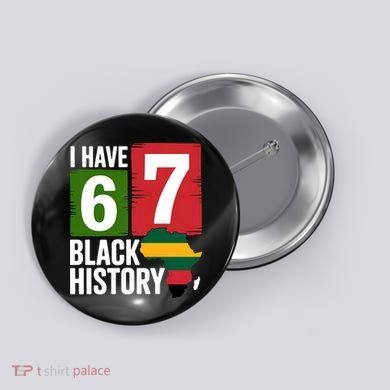 African American Pride I Have 67 Black History Button