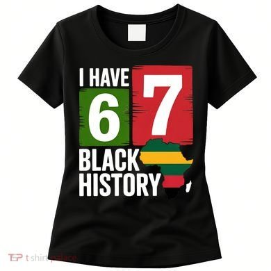 African American Pride I Have 67 Black History Women's T-Shirt