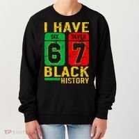 African American Pride I Have 67 Black History 6-7 Meme Women's Sweatshirt thumb 0