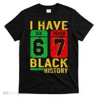 African American Pride I Have 67 Black History 6-7 Meme T-Shirt thumb 0