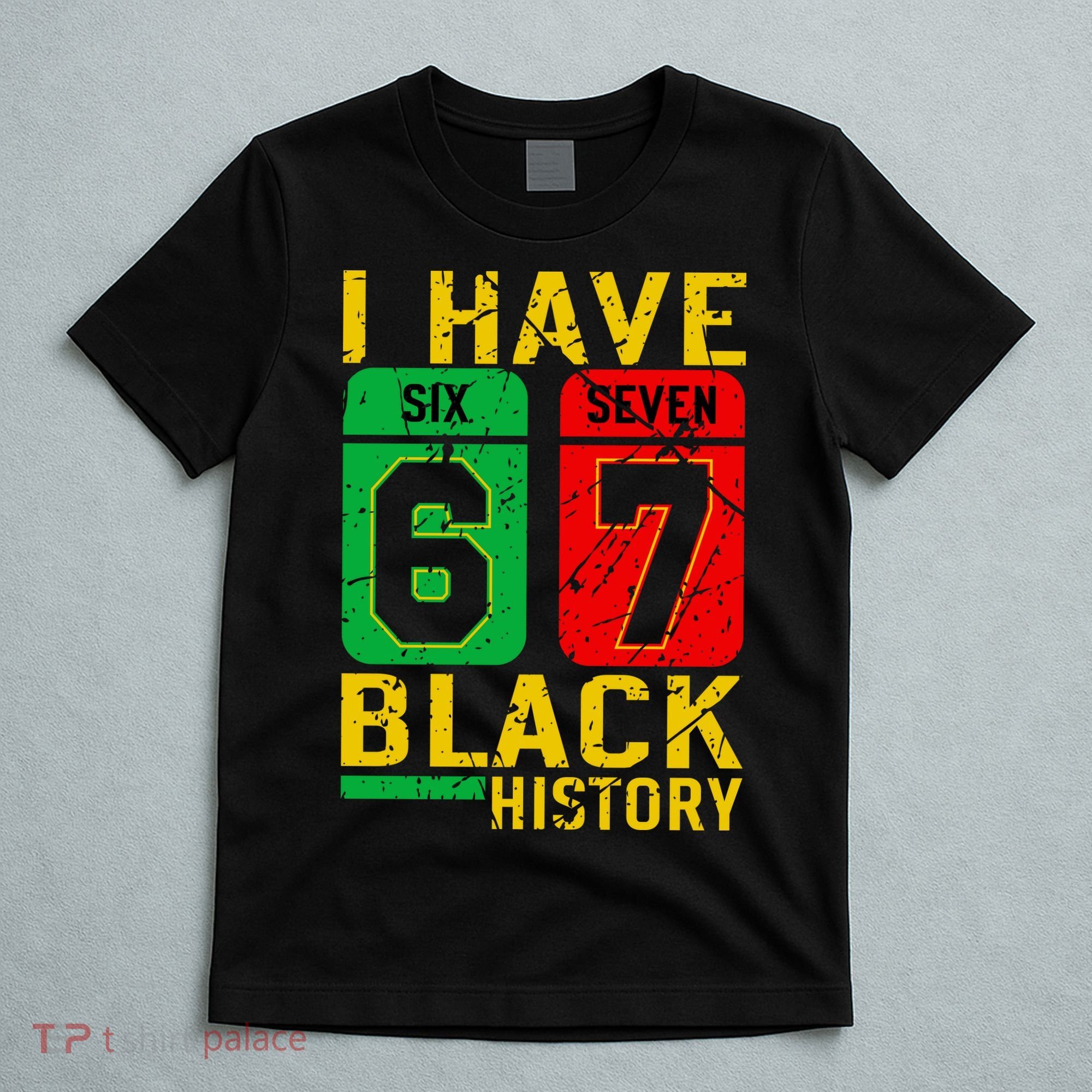 African American Pride I Have 67 Black History 6-7 Meme T-Shirt