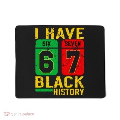 African American Pride I Have 67 Black History 6-7 Meme Mousepad