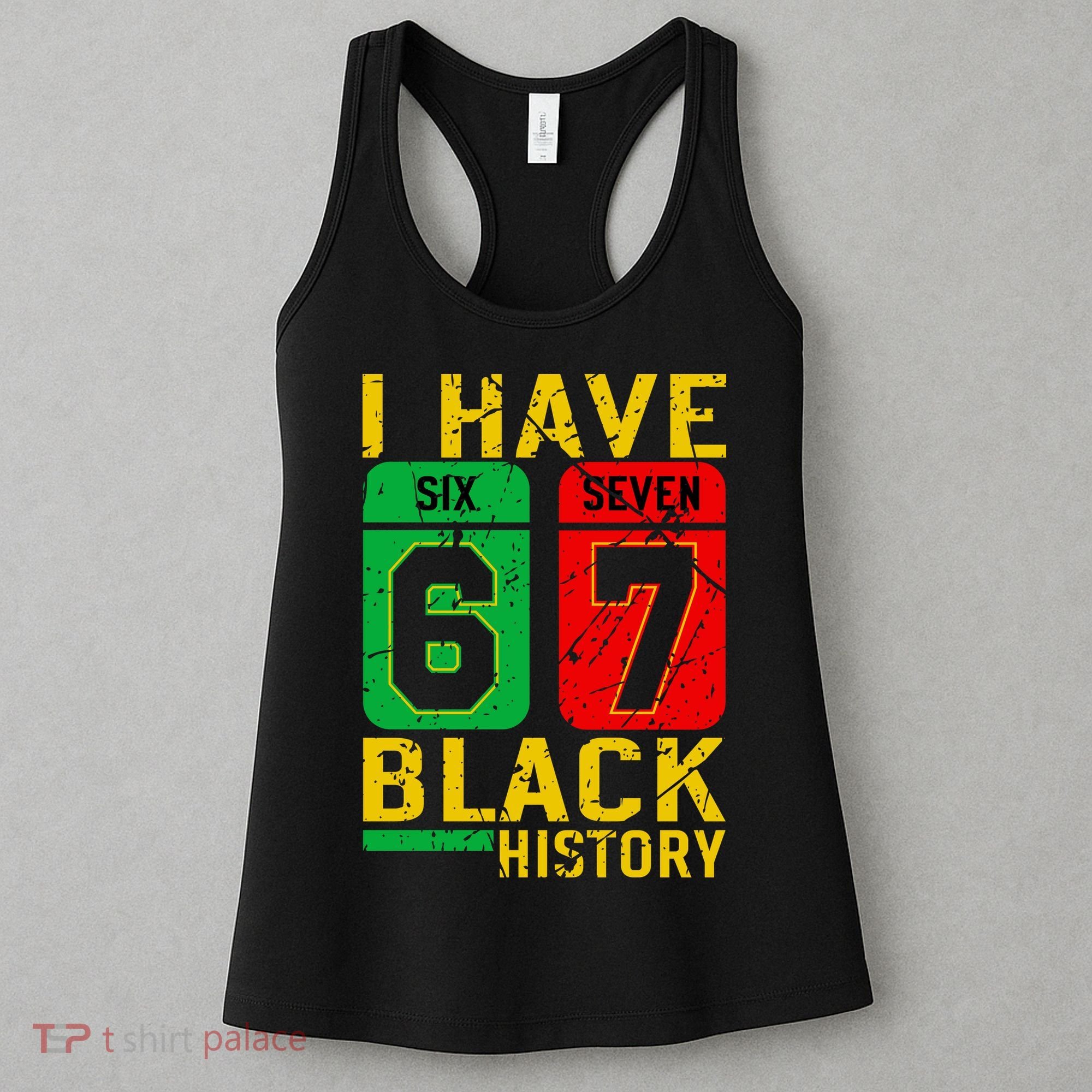 African American Pride I Have 67 Black History 6-7 Meme Women's Tank Top