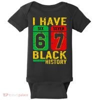 African American Pride I Have 67 Black History 6-7 Meme Baby Bodysuit thumb 0