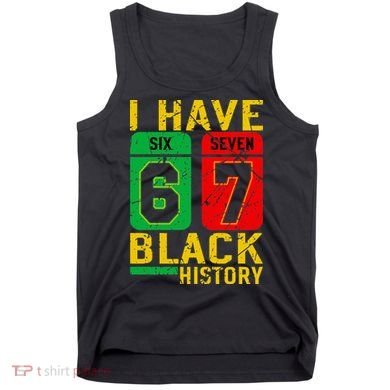 African American Pride I Have 67 Black History 6-7 Meme Tank Top