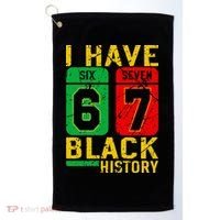 African American Pride I Have 67 Black History 6-7 Meme Golf Towel thumb 0