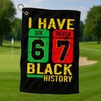 African American Pride I Have 67 Black History 6-7 Meme Golf Towel thumb 1