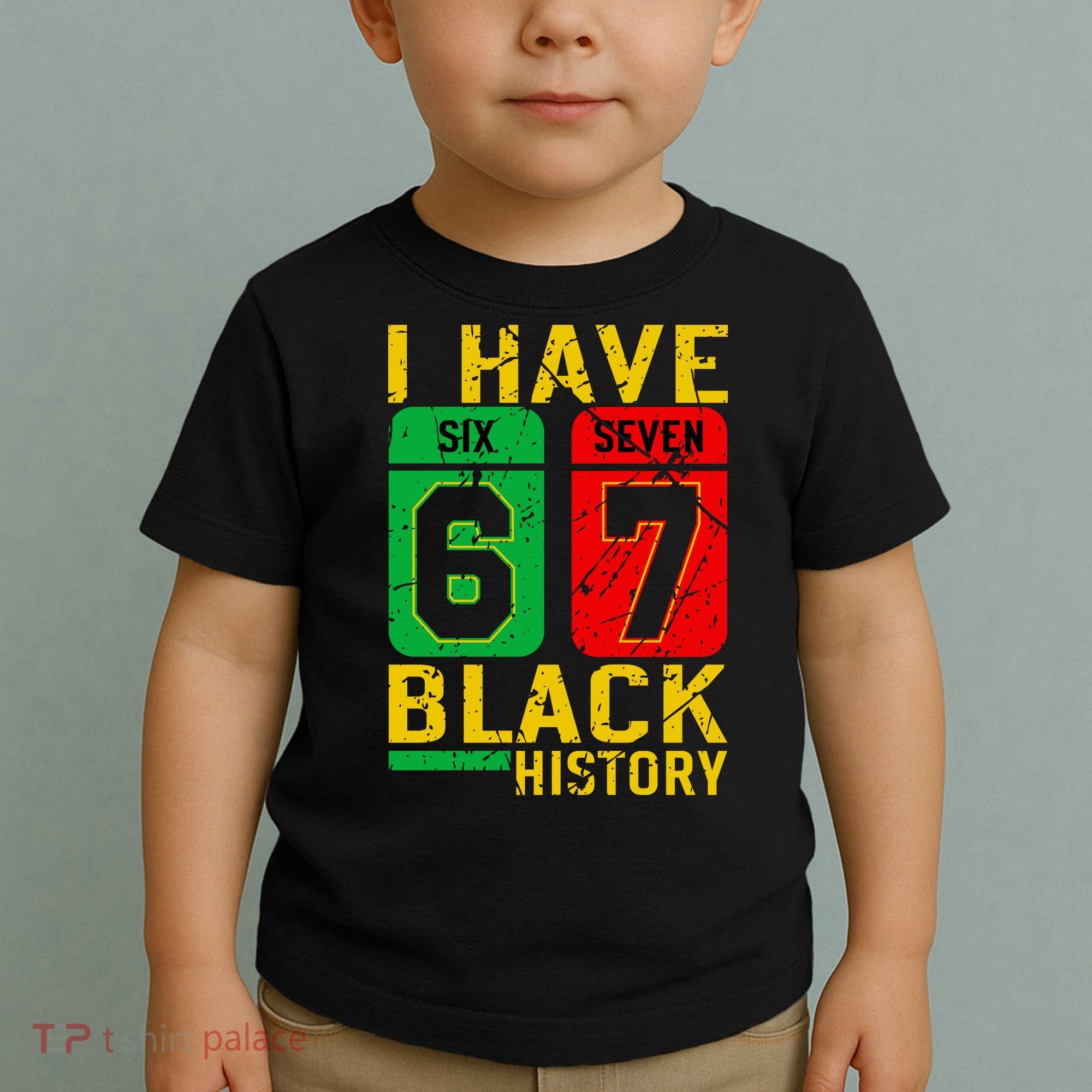 African American Pride I Have 67 Black History 6-7 Meme Toddler T-Shirt