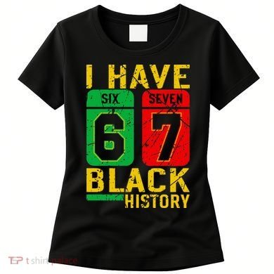 African American Pride I Have 67 Black History 6-7 Meme Women's T-Shirt