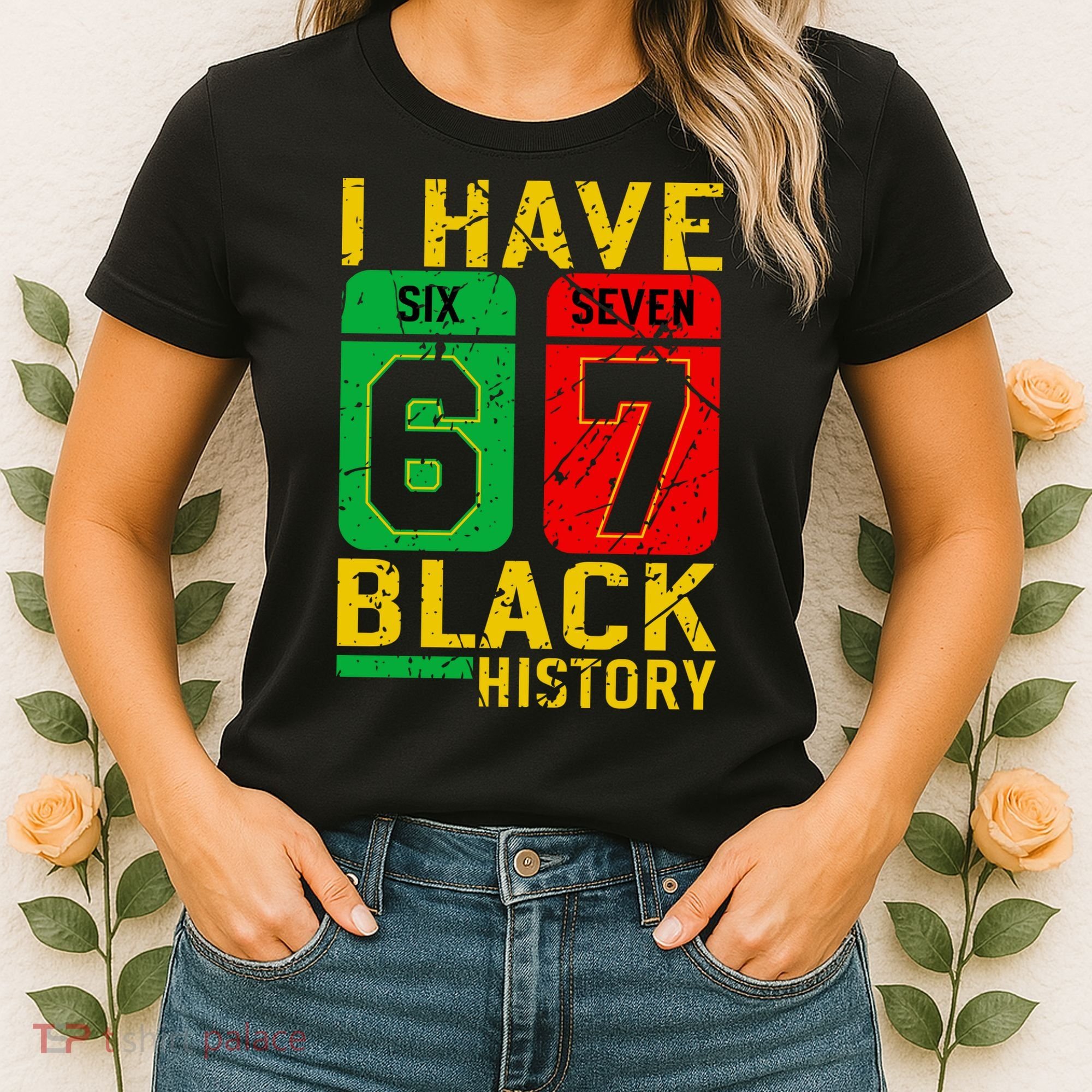 African American Pride I Have 67 Black History 6-7 Meme Women's T-Shirt
