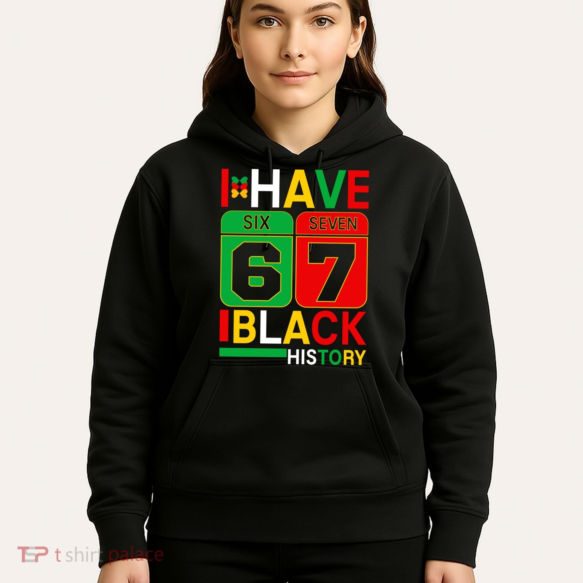 African American Pride I Have 67 Black History Six Seven Hoodie