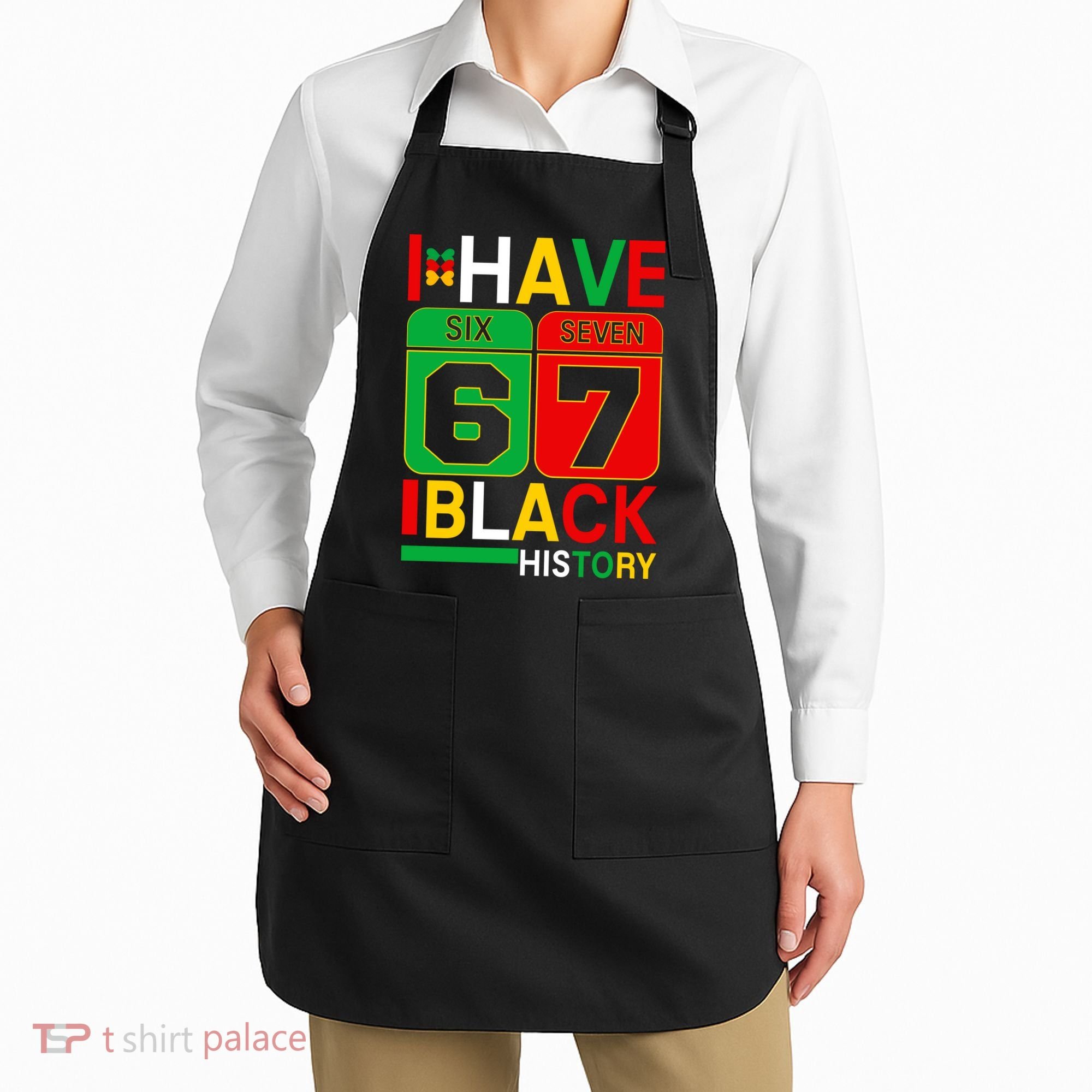 African American Pride I Have 67 Black History Six Seven Apron