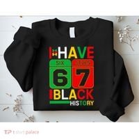 African American Pride I Have 67 Black History Six Seven Sweatshirt thumb 2