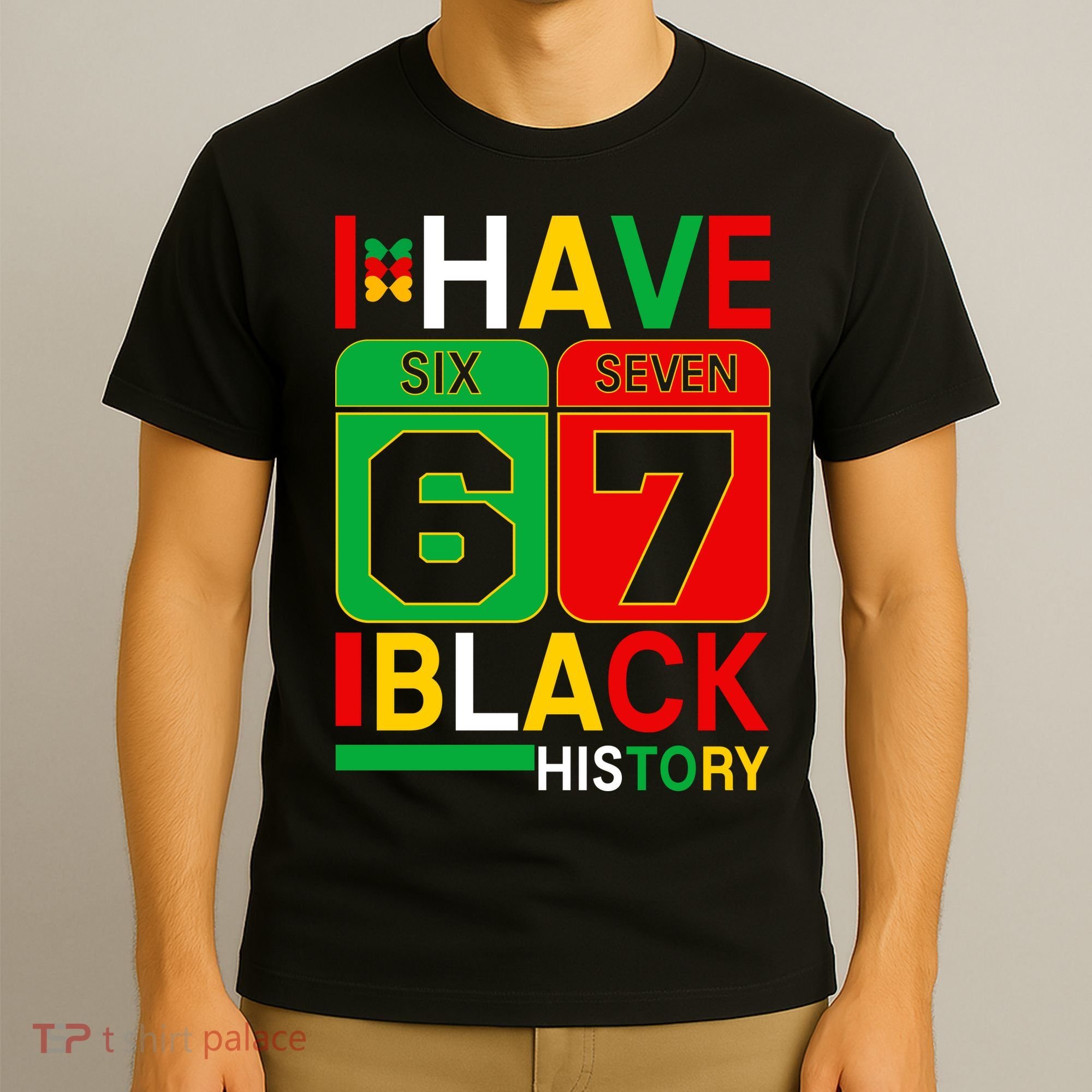 African American Pride I Have 67 Black History Six Seven T-Shirt