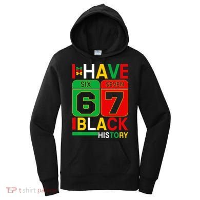 African American Pride I Have 67 Black History Six Seven Women's Hoodie