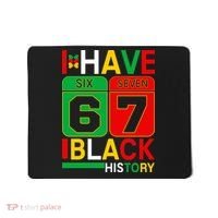 African American Pride I Have 67 Black History Six Seven Mousepad thumb 0