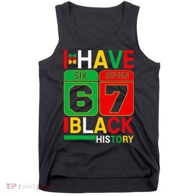 African American Pride I Have 67 Black History Six Seven Tank Top