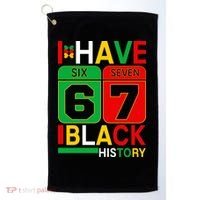 African American Pride I Have 67 Black History Six Seven Golf Towel thumb 0