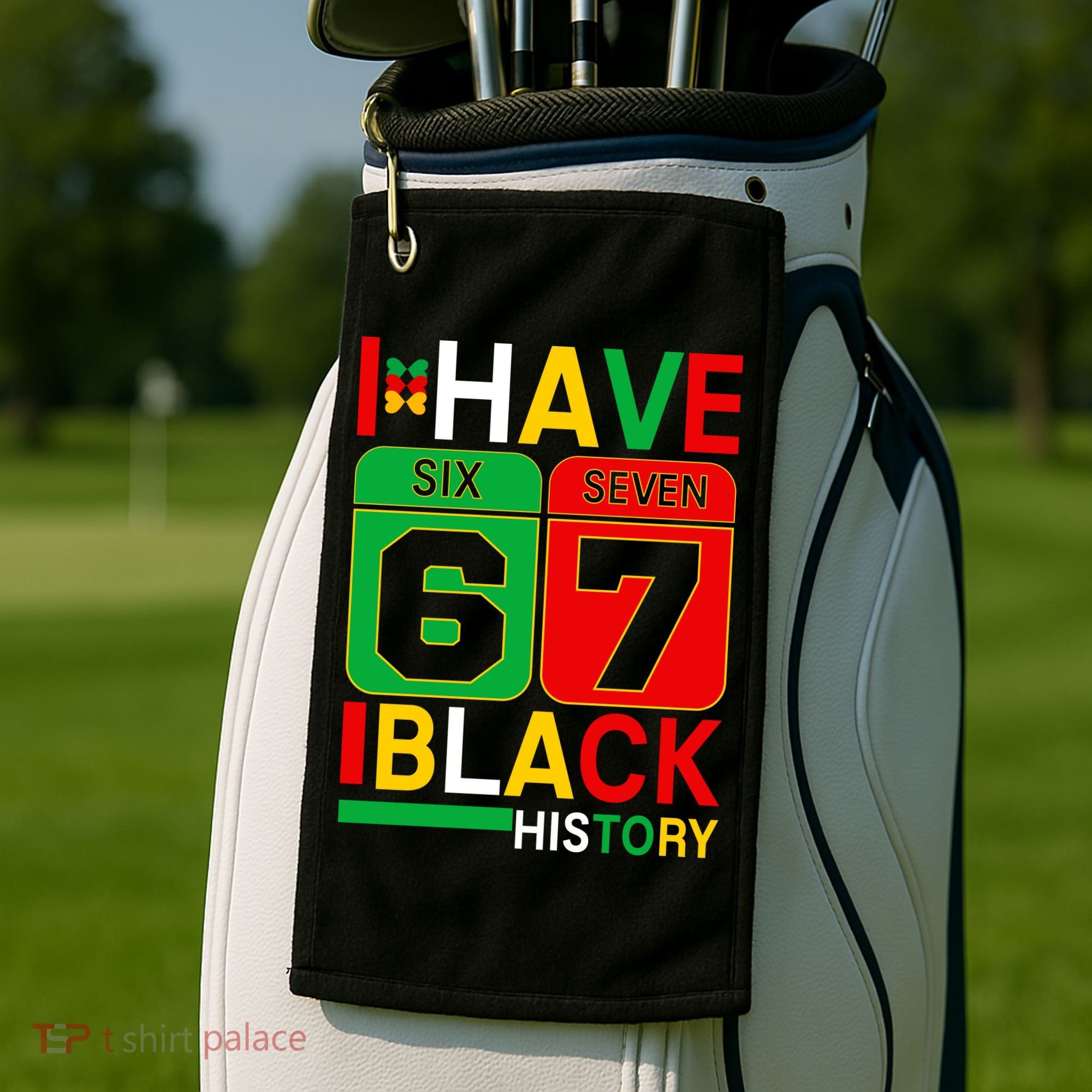 African American Pride I Have 67 Black History Six Seven Golf Towel