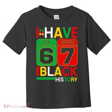 African American Pride I Have 67 Black History Six Seven Toddler T-Shirt