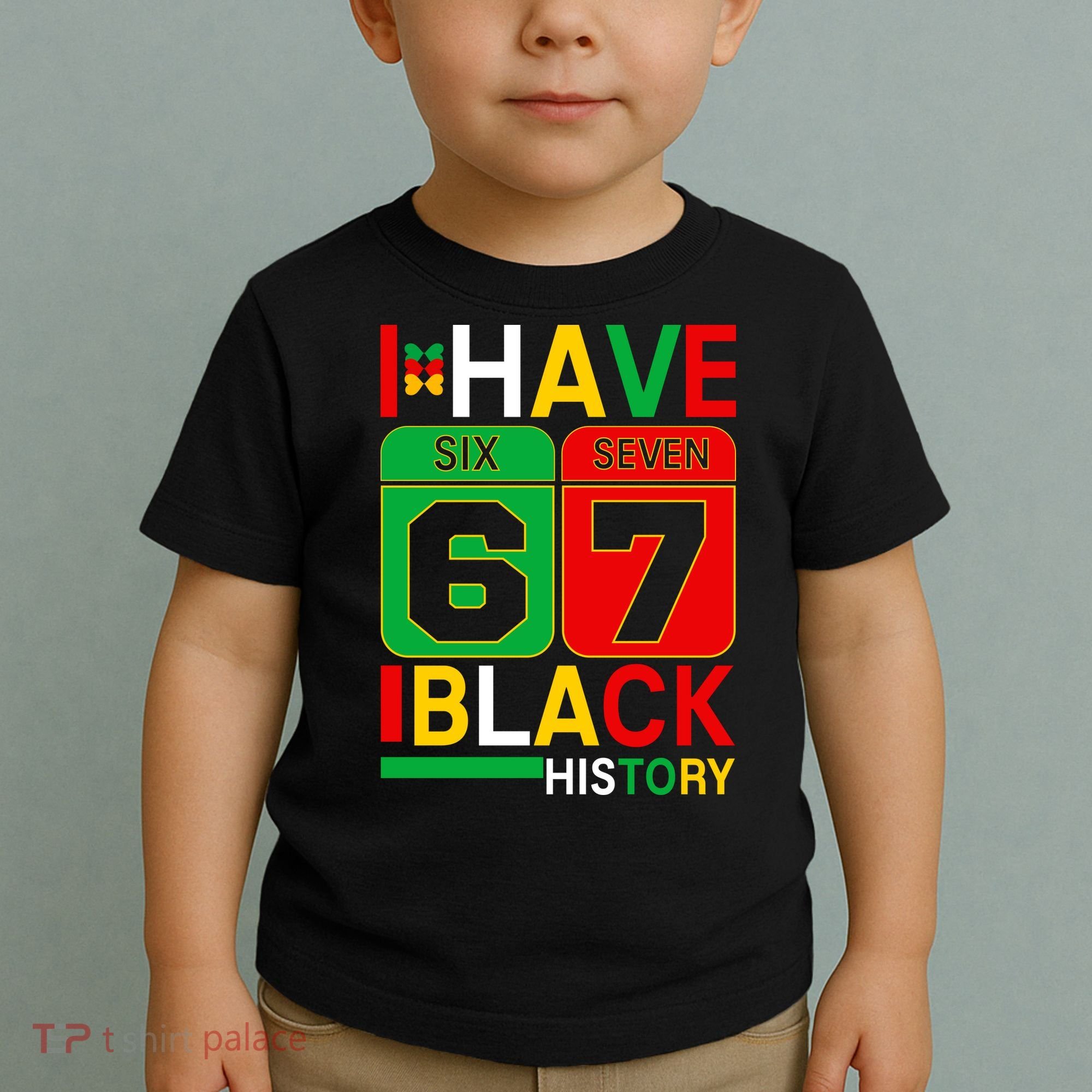 African American Pride I Have 67 Black History Six Seven Toddler T-Shirt