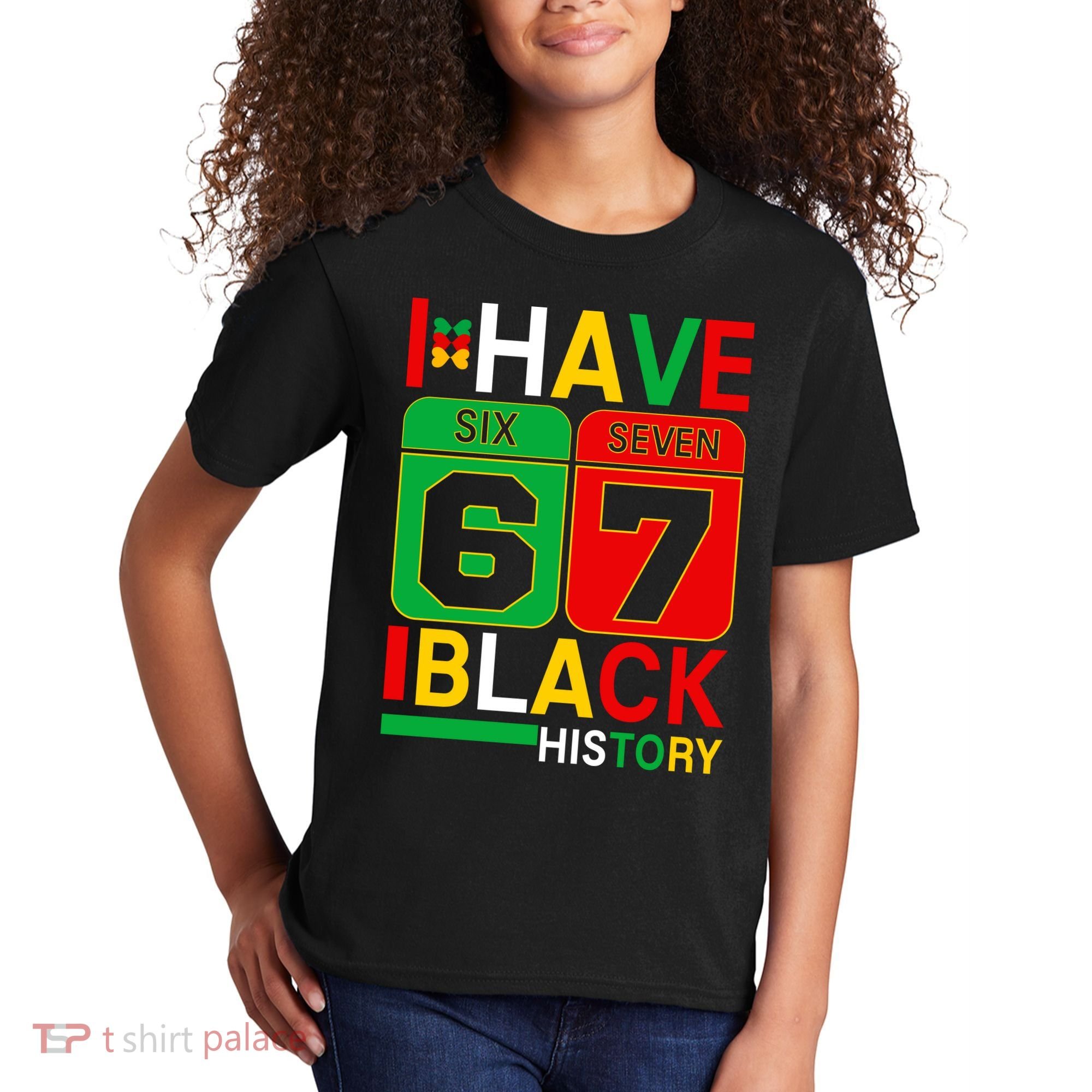 African American Pride I Have 67 Black History Six Seven Kids T-Shirt
