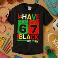 African American Pride I Have 67 Black History Six Seven Kids T-Shirt thumb 3