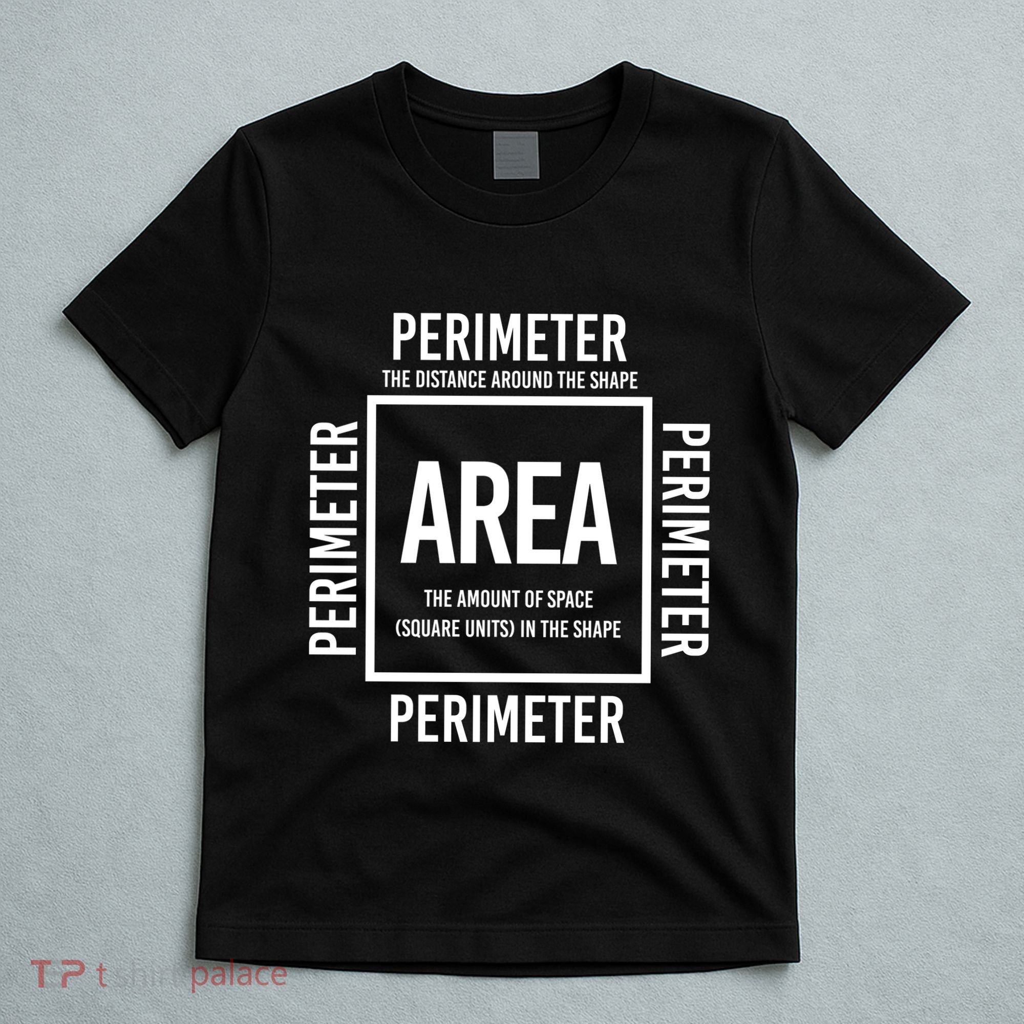 Area And Perimeter Math Teacher Mathematics Funny Math T-Shirt