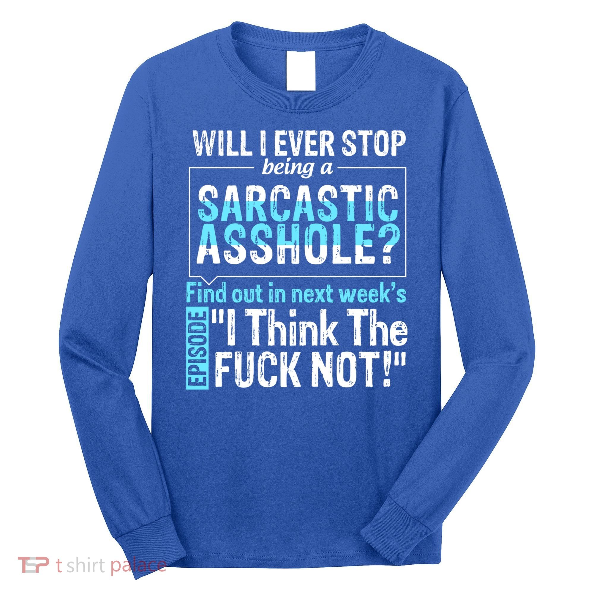 Asshole Assholes Potty Mouth Vulgar Profanity Fun Gag Gift Long Sleeve Shirt