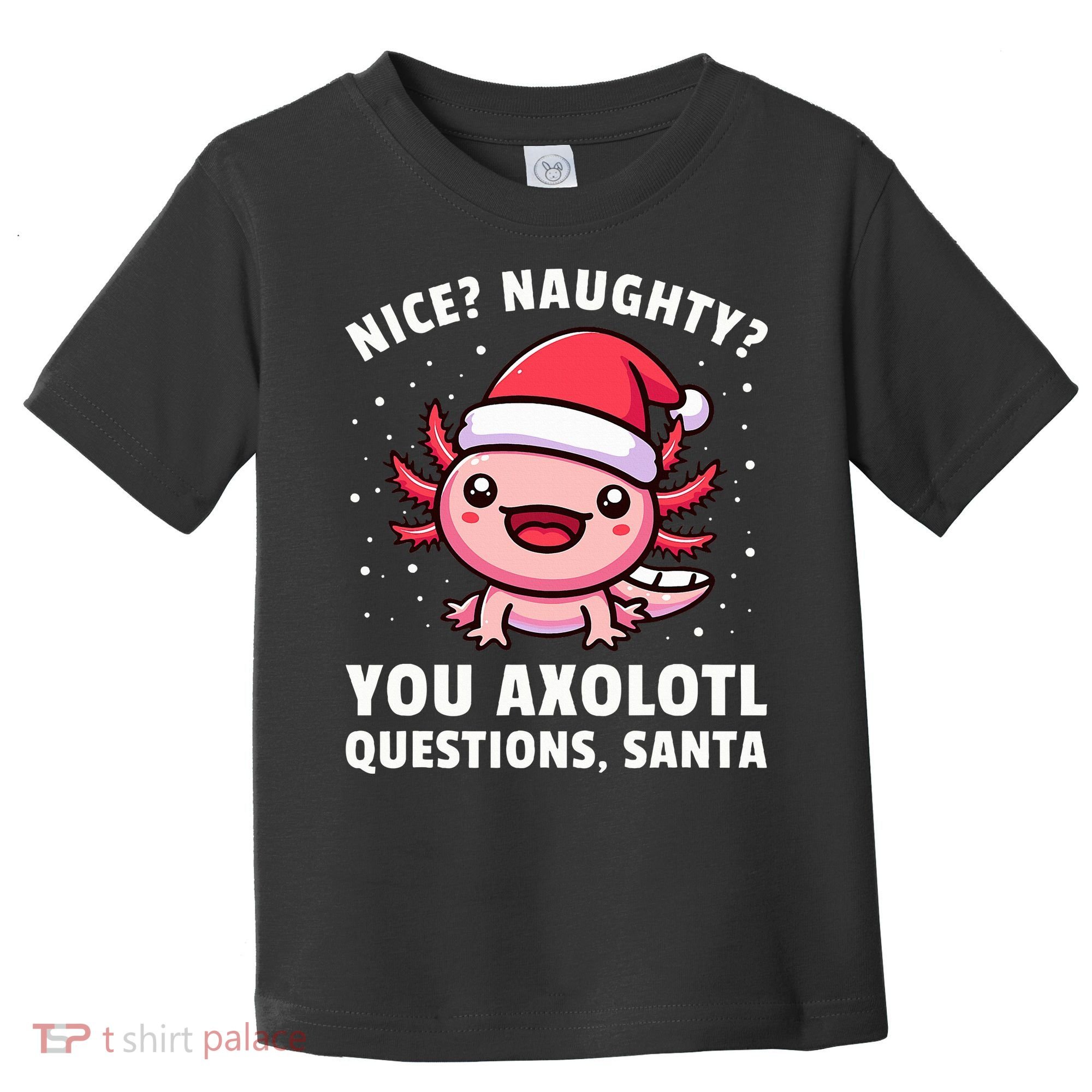 Axolotl  Axolotl Questions Christmas  Toddler T-Shirt