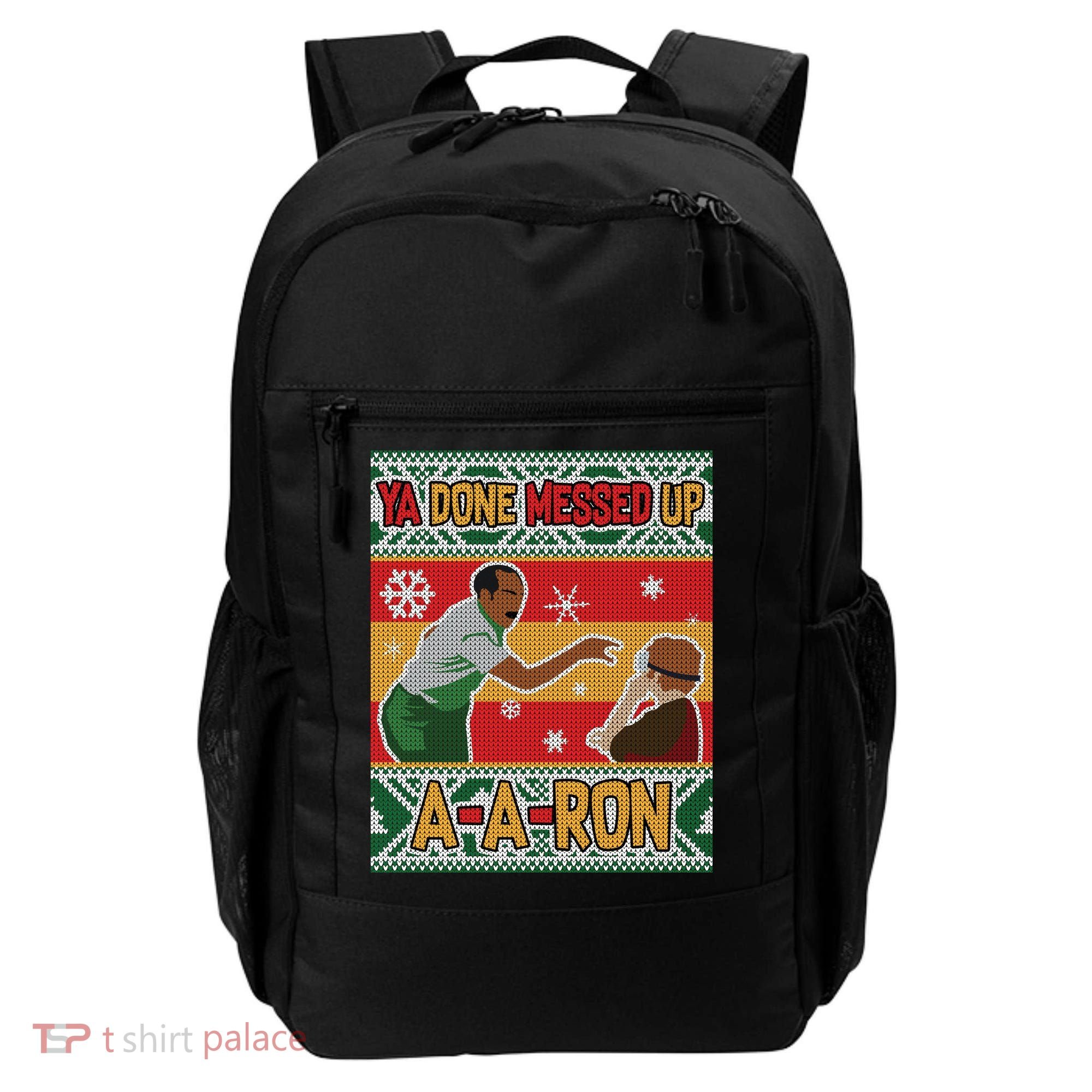 Ya Done Messed Up A A Ron Ugly Christmas Funny Backpack