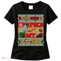 Ya Done Messed Up A A Ron Ugly Christmas Funny Women's T-Shirt thumb 0