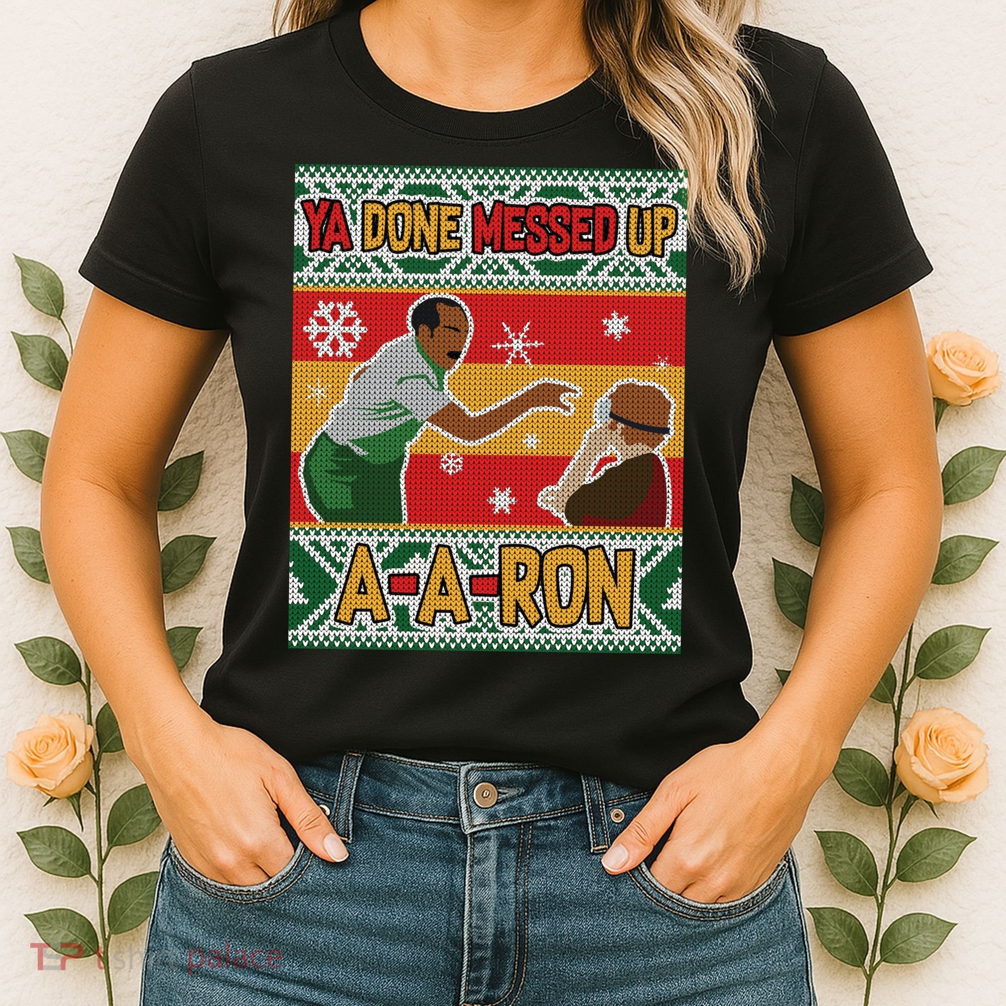 Ya Done Messed Up A A Ron Ugly Christmas Funny Women's T-Shirt