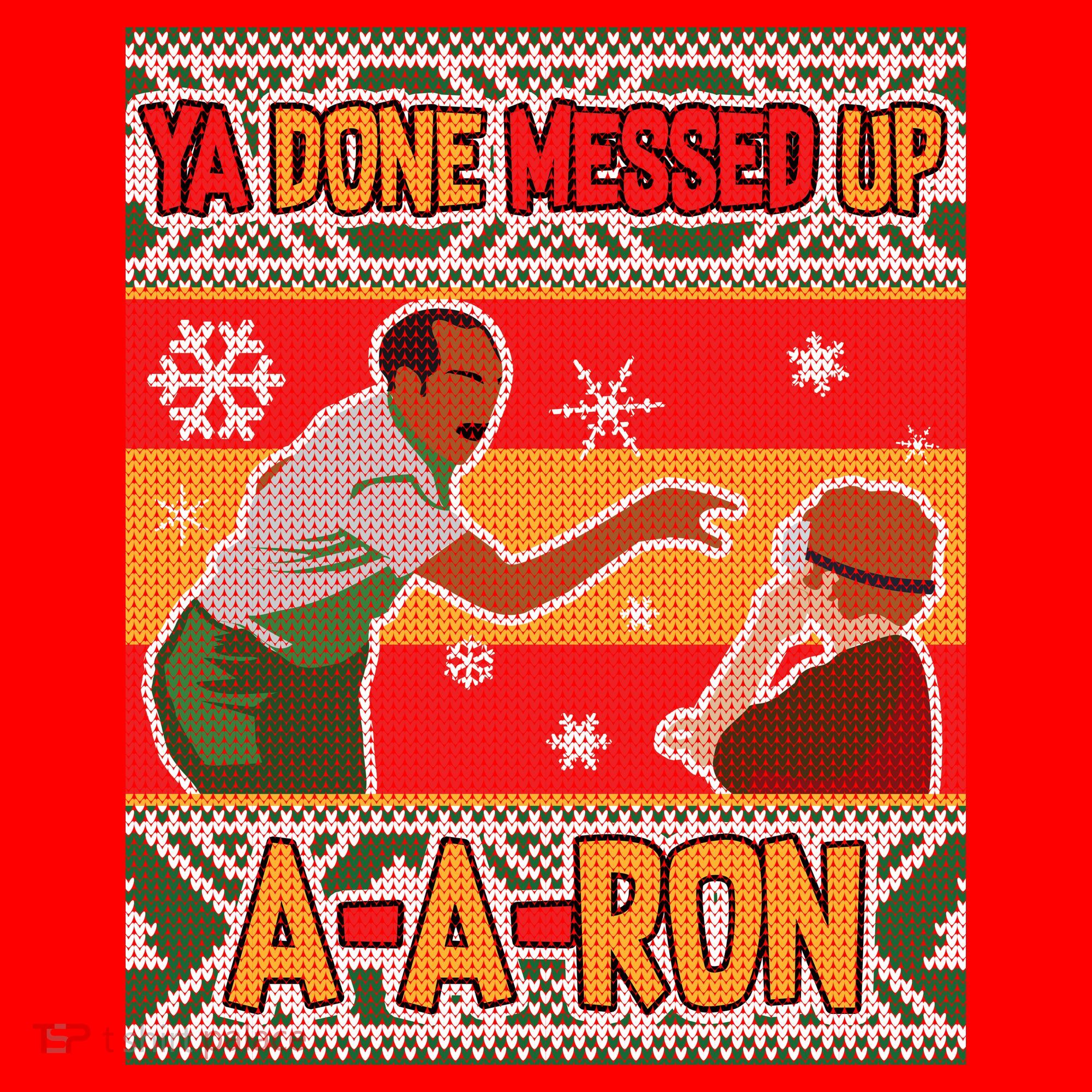 Ya Done Messed Up A A Ron Ugly Christmas Funny Santa Hat