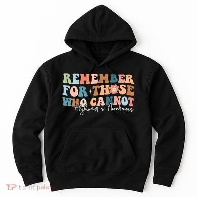 Alzheimers Awareness Remember For Those Who Can Not Hoodie