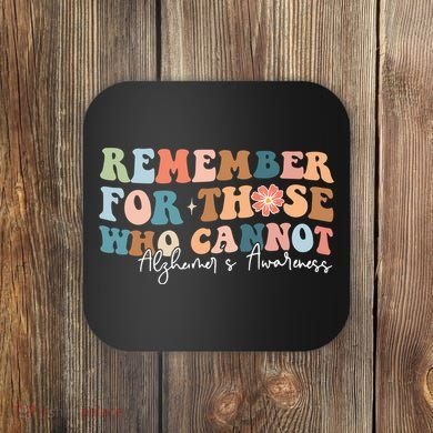 Alzheimers Awareness Remember For Those Who Can Not Coaster