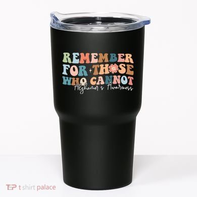 Alzheimers Awareness Remember For Those Who Can Not Tumbler
