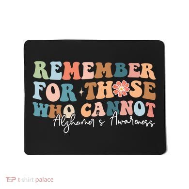 Alzheimers Awareness Remember For Those Who Can Not Mousepad