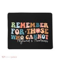 Alzheimers Awareness Remember For Those Who Can Not Mousepad thumb 0