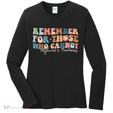 Alzheimers Awareness Remember For Those Who Can Not Women's Long Sleeve Shirt