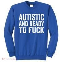 Autistic And Ready To Fuck Autism Awareness Funny Saying Gift Sweatshirt thumb 0