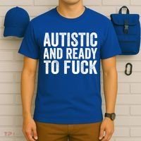 Autistic And Ready To Fuck Autism Awareness Funny Saying Gift T-Shirt thumb 6